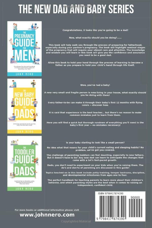 The New Dad and Baby Series: 3 in 1, What to expect from pregnancy to toddlers, a true all in one guide for men. Parenting tips and tricks, the ... father (The New Dad and Baby Book Series)