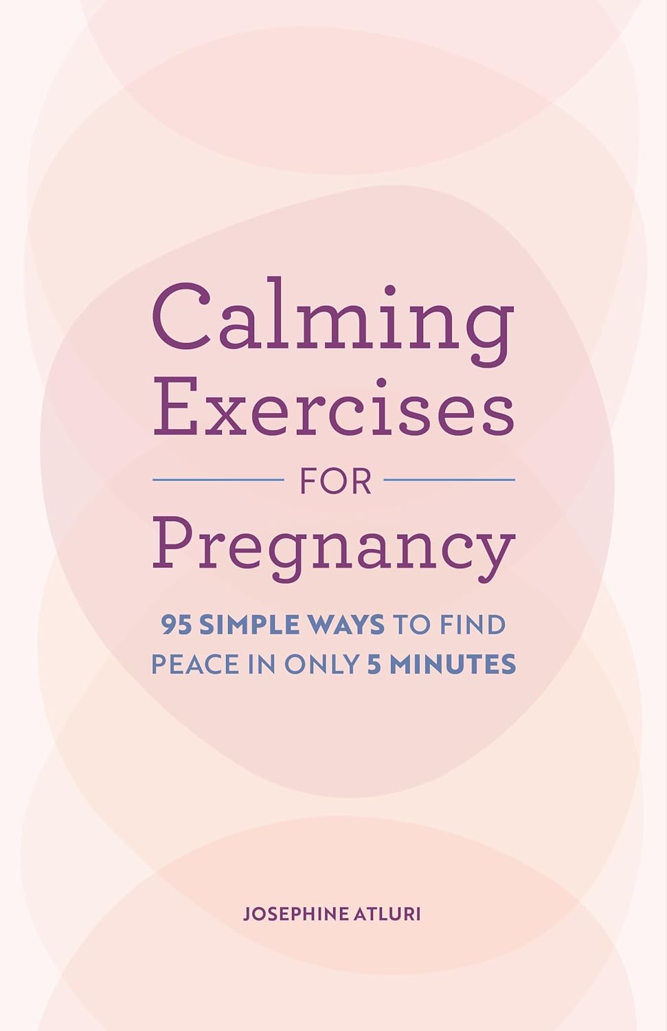 Calming Exercises for Pregnancy: 95 Simple Ways to Find Peace in Only 5 Minutes