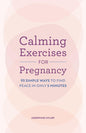 Calming Exercises for Pregnancy: 95 Simple Ways to Find Peace in Only 5 Minutes