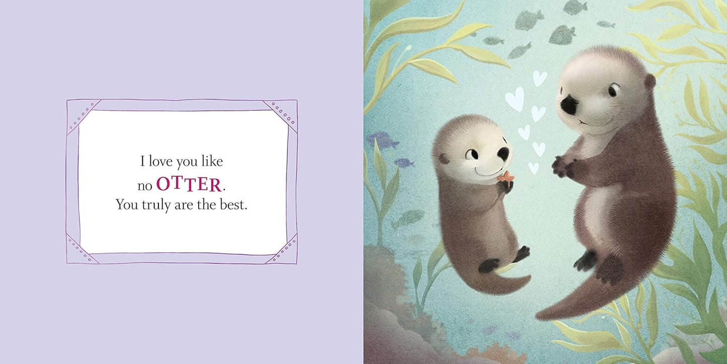 I Love You Like No Otter: The Perfect Baby Shower, Newborn, and Mother's Day Gift! (Welcome Little One Baby Gift Collection) (Punderland)