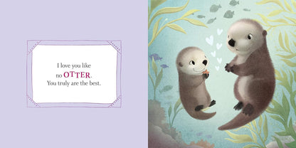 I Love You Like No Otter: The Perfect Baby Shower, Newborn, and Mother's Day Gift! (Welcome Little One Baby Gift Collection) (Punderland)