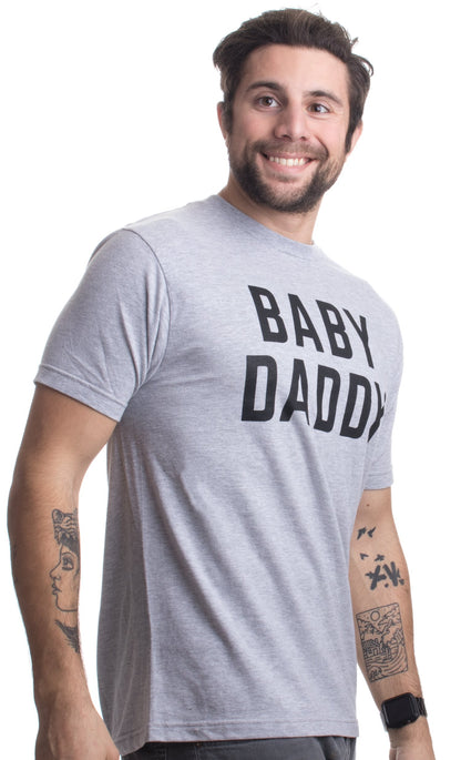 Baby Daddy | Funny New Father, Father's Day Dad Gift Humor Unisex T-Shirt