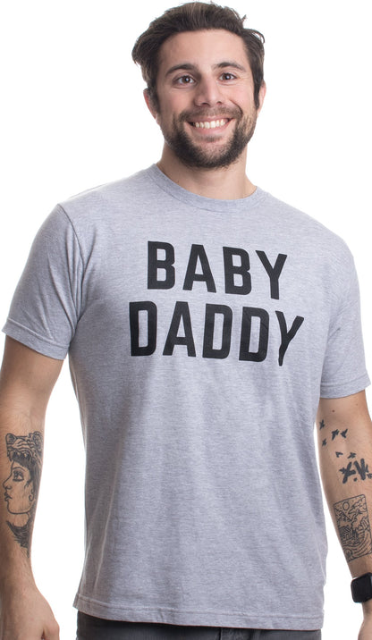 Baby Daddy | Funny New Father, Father's Day Dad Gift Humor Unisex T-Shirt
