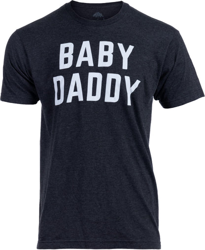 Baby Daddy | Funny New Father, Father's Day Dad Gift Humor Unisex T-Shirt